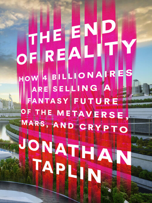 Title details for The End of Reality by Jonathan Taplin - Available